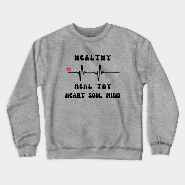 It's Time to Heal our Hearts Souls and Minds Crewneck Sweatshirt by by GALICO